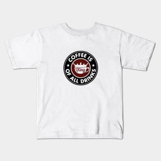Coffee is king of all drinks Kids T-Shirt